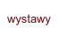 wystawy